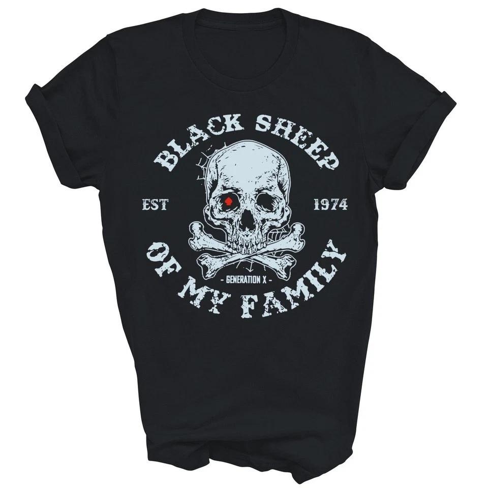 

Gen X Est 1974 Black Sheep Of My Family Unisex Black Shirt S-5XL A7458 M