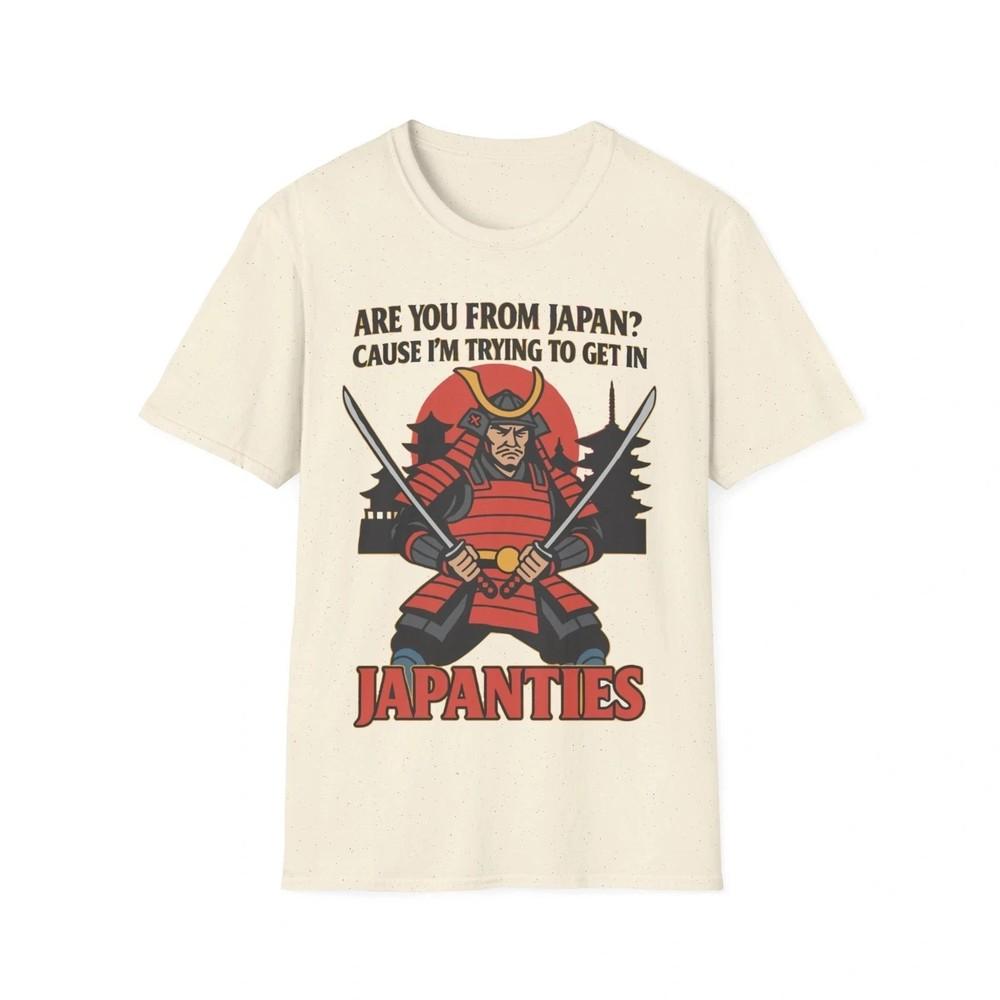 Are You From Japan Japanties TShirt Funny Pun Tee Unisex T-Shirt XXXL
