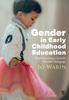 The Gender In Early Childhood Education : Implementing a Gender Flexible Pedagogy Book