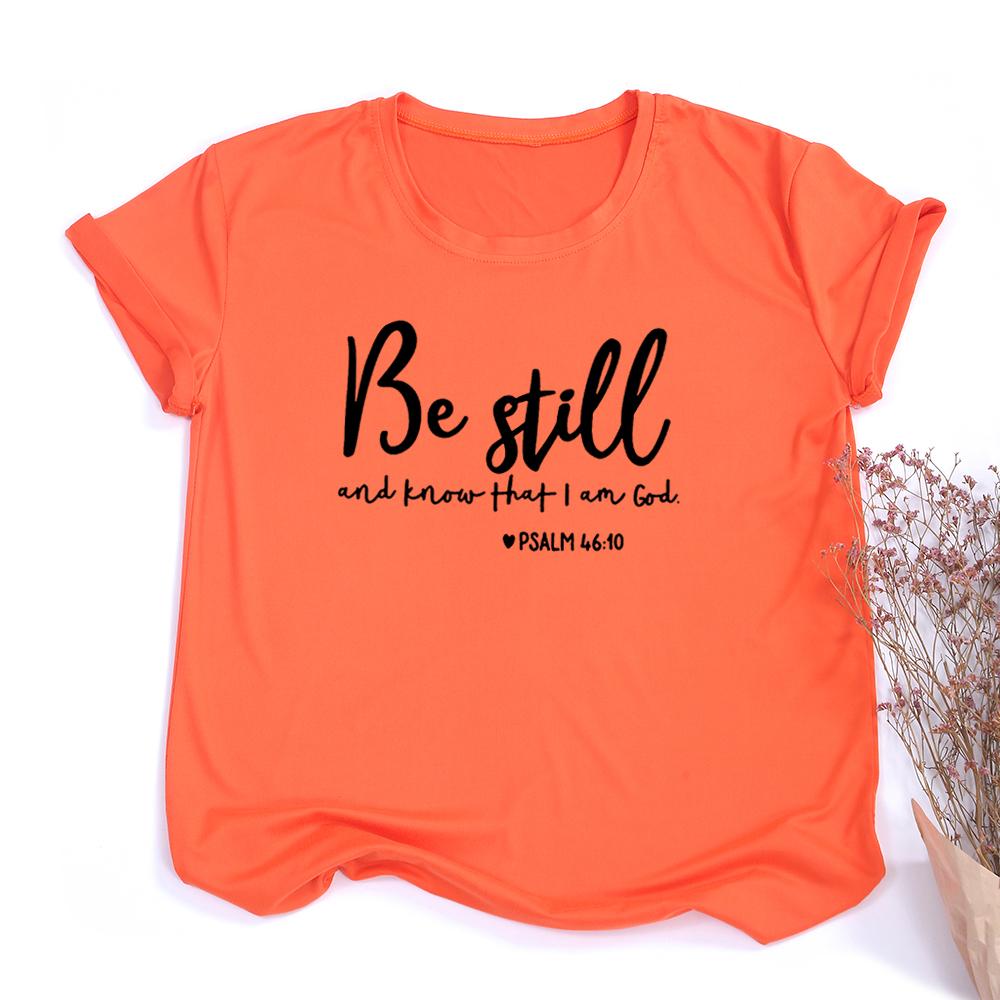 Be Still And Know That I Am God Slogan T Shirt Women Religious T Shirts