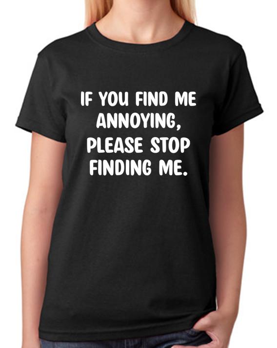 

Если я раздражаю тебя, пожалуйста, перестань искать меня. Женский топ-футболка 4XL