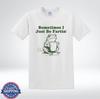 Sometimes I Just Be Fartin Funny Frog Coffee Humor Graphic T-Shirt