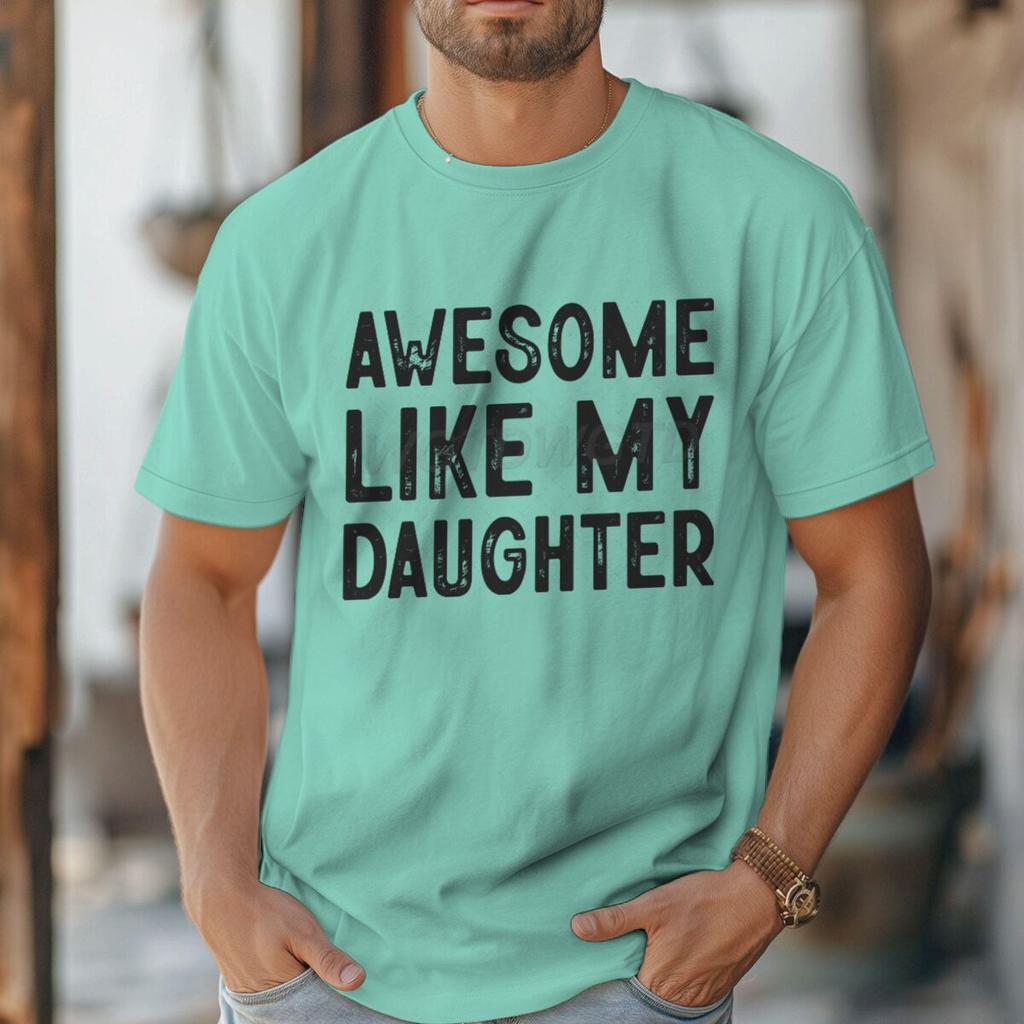 Awesome Like My Daughter Tshirt Fathers Day Fun Daddy Tshirt Unisex Round Neck Short Sleeve Tees Male Tshirt Gift