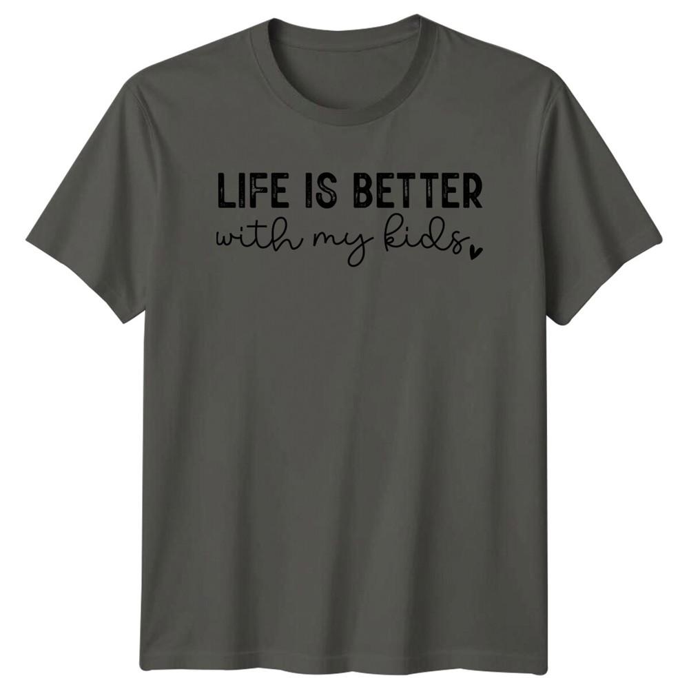 Life Is Better With My Kids Graphic TShirt Mothers Day Gift