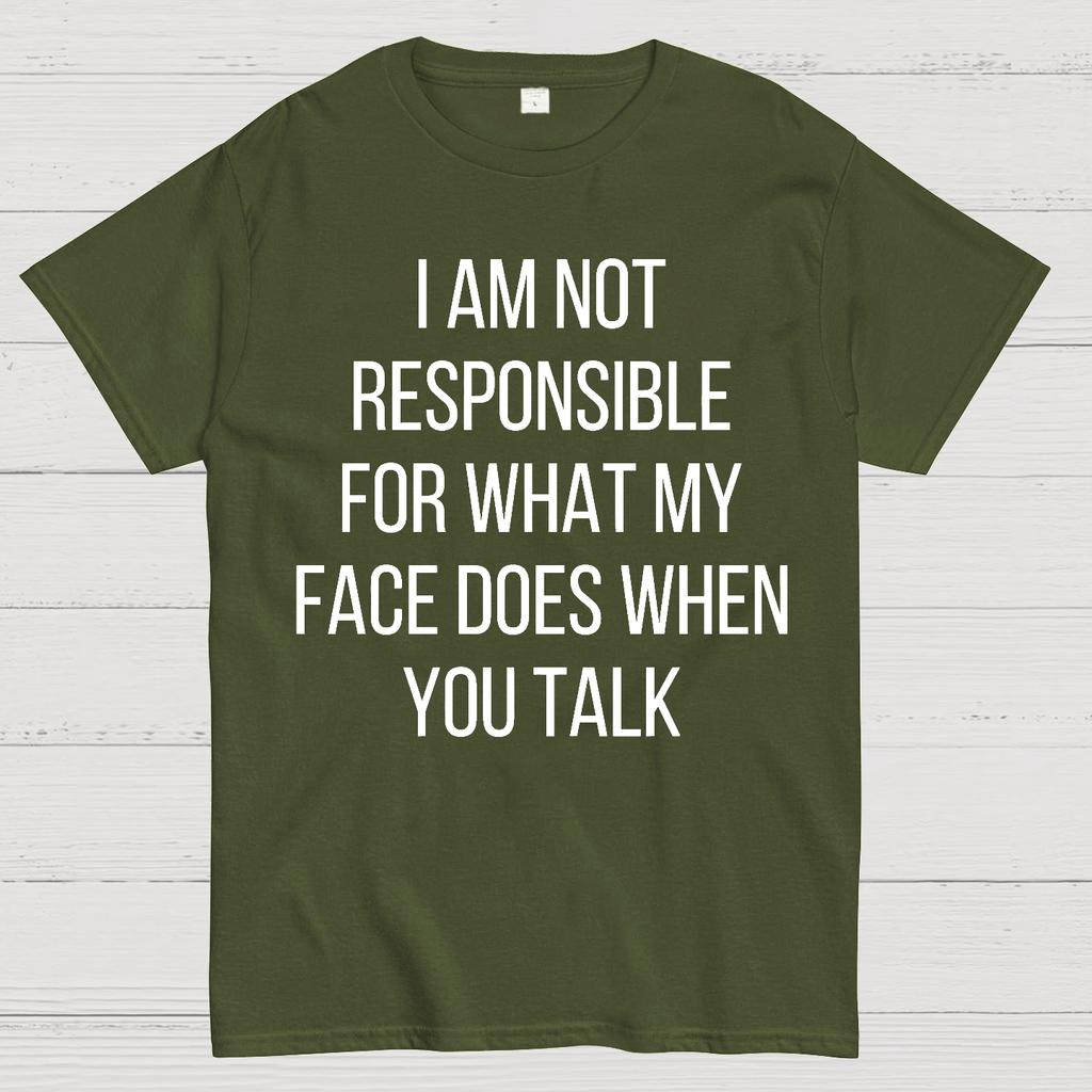 I Am Not Responsible For What My Face Does When You Talk Unisex 100% Cotton Summer Casual Cool Loose T-Shirt