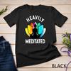 Heavily Meditated Funny Meditation Yoga T Shirt