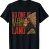 Indian Native American No One Is Illegal On Stolen Land T-Shirt