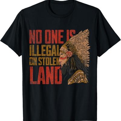 Camiseta Indio Nativo Americano Nadie Es Ilegal En Tierra Robada