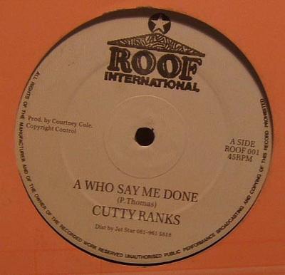 12inch Record CUTTY RANKS - A Who Say Me Done ROOF001 Roof Internatio UK Reggae, Ska & Dub Used