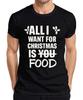All I Want For Christmas Is Food Funny Christmas Saying Xmas Unisexs Tshirt