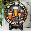 2D Flat, 1pc Round Aluminum "Group Therapy Practiced Here" Funny Drinks Metal Sign, Retro Bar Decor with Beer & Wine Art Print, Round Beer & Whiskey