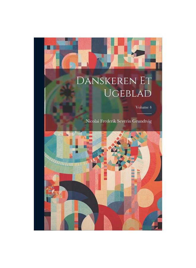 Danskeren Et Ugeblad; Volume 4