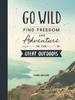 The Go Wild : Find Freedom and Adventure In the Great Outdoors Book