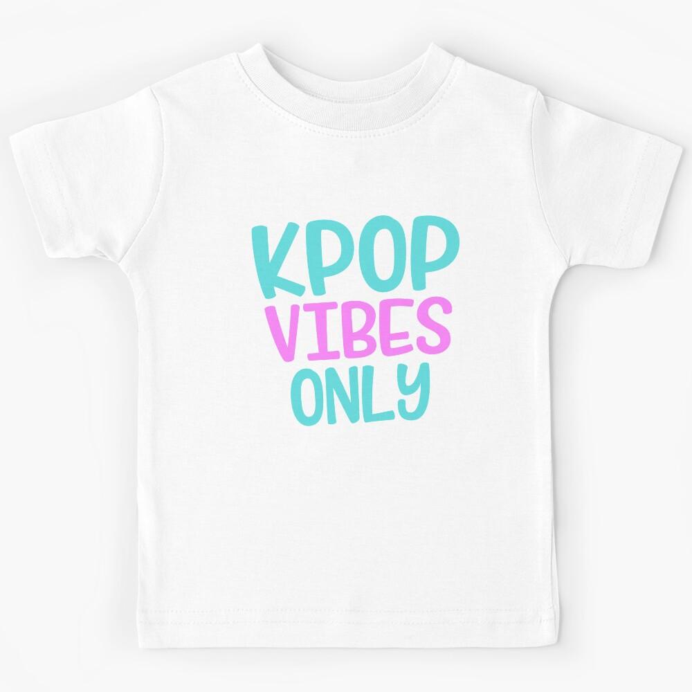K-Pop Vibes Only - K-Pop Merchandise Shirt Kawaii Kids T-Shirt 150