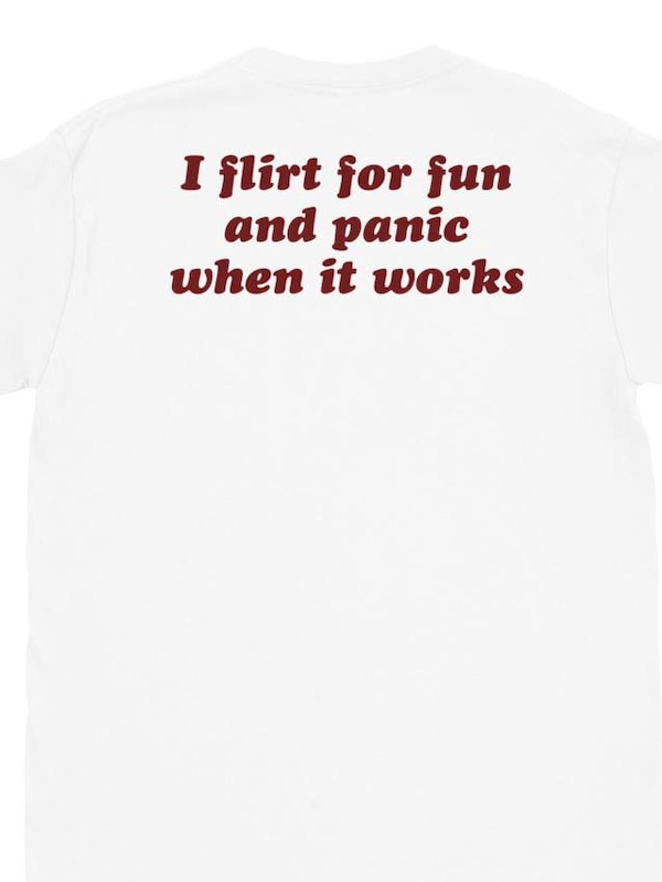 I Flirt for Fun And Panic When It Works Funny Sarcastic T Shirt NEW Fashion S