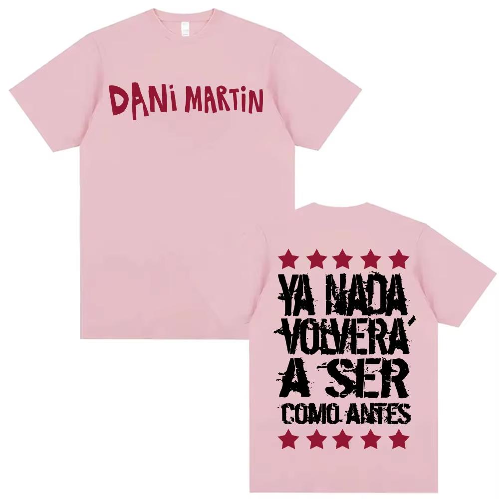 

2026 Dani Martin Ya Nada Volvera A Ser Como Antes T Shirts Mens Women Casual Cotton T Shirt Fashion Gothic Vintage Tshirt 4XL