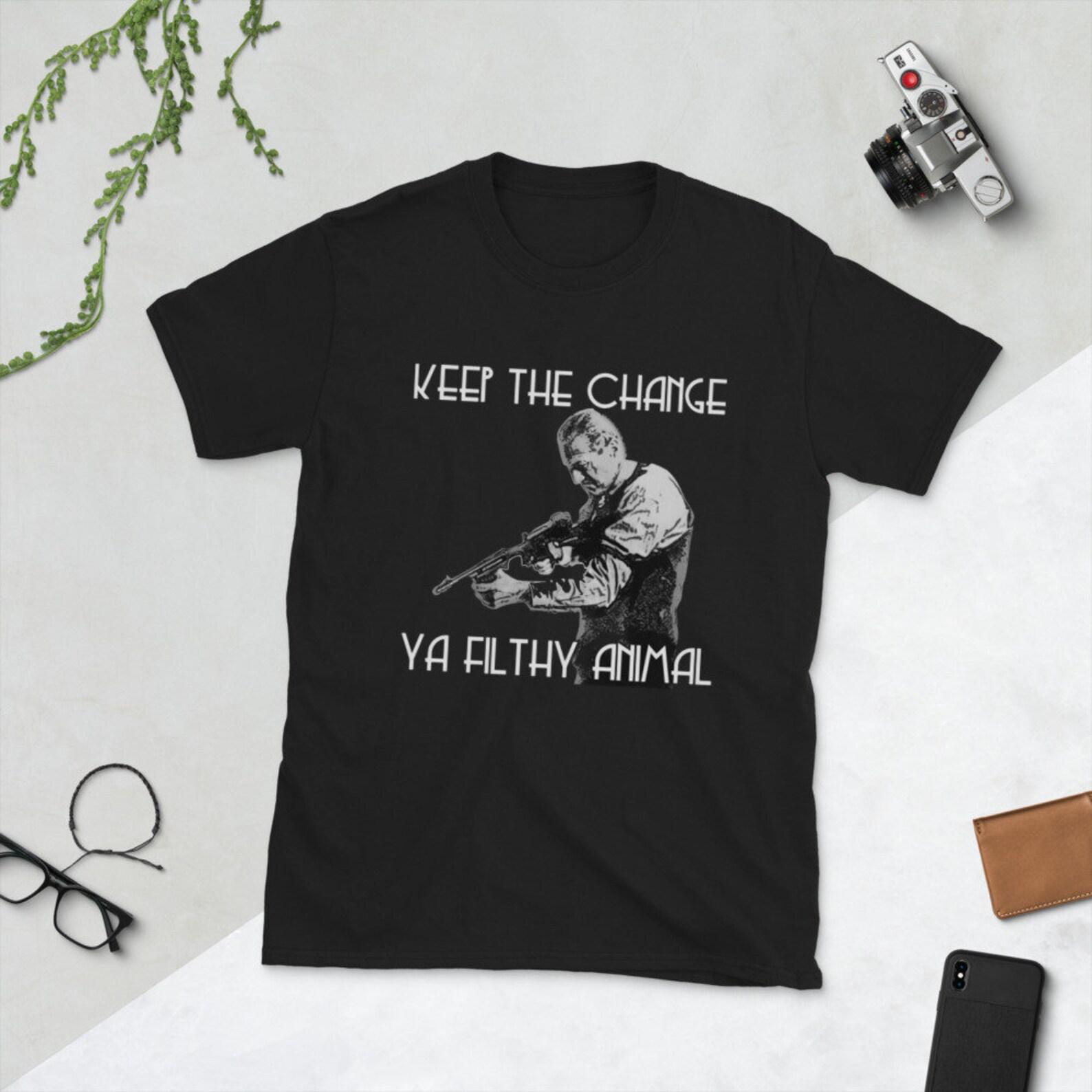 Keep the change, ya filthy animal T-Shirt 3XL