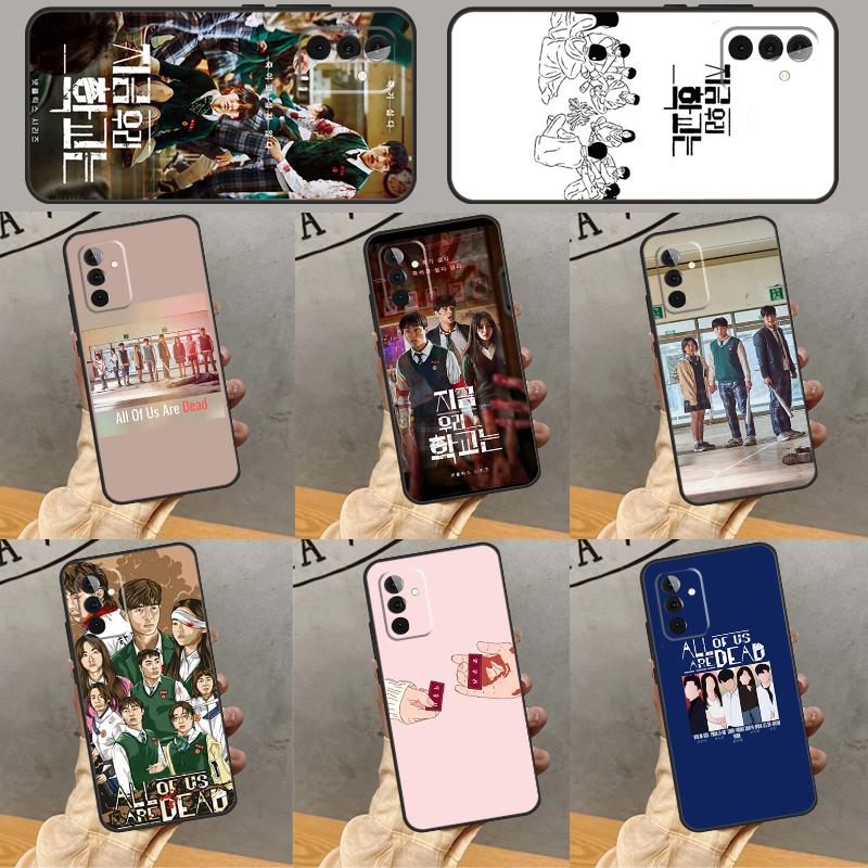 All of us are dead Case For Samsung Galaxy A34 A06 A05 A32 A16 A55 A36 A26 A54 A14 A22 A52 A35 A15 A53 A13 A56