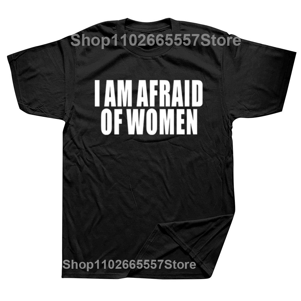 Men Fashion T-shirt I Am Afraid of Women Printed Funny Letter T Shirt Hipster Streetwear Hip Hop Women Tops Casual Loose Tees