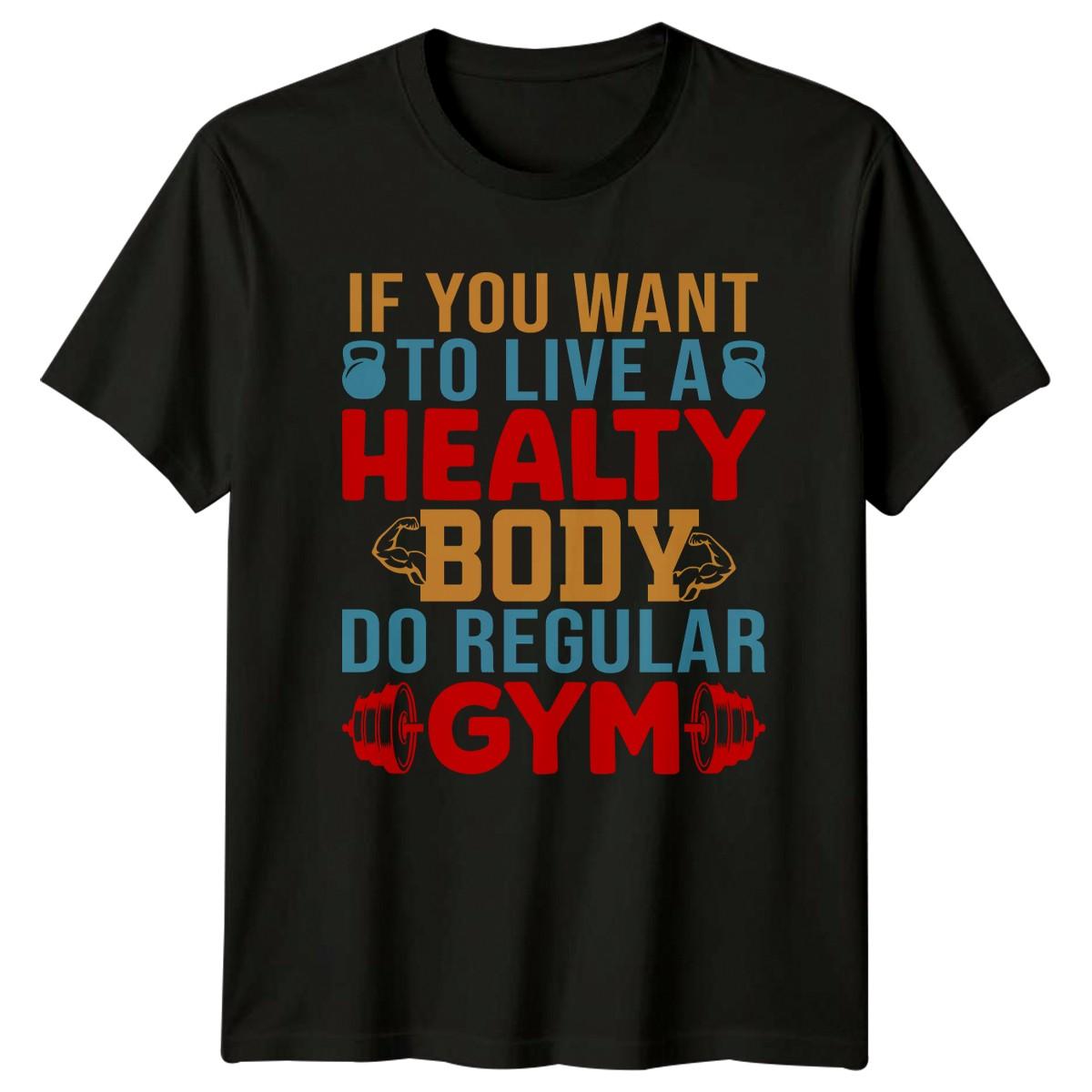 If You Want To Live A T-Shirt Bodybuilding Health Gym Fitness Birthday Gift M