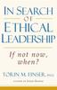 The In Search of Ethical Leadership : If Not Now, When? Book