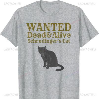 Wanted Dead and Alive Schrodinger's Cat Shirt Funny T-shirt Oversized T Shirt Graphic T Shirts Harajuku Y2k Fashion Comfortable