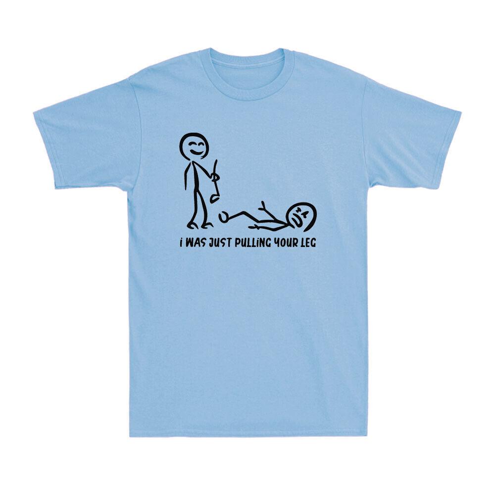 I Was Just Pulling Your Leg T-Shirt Funny Stick Joke Novelty Men s T-Shirt S разноцветный