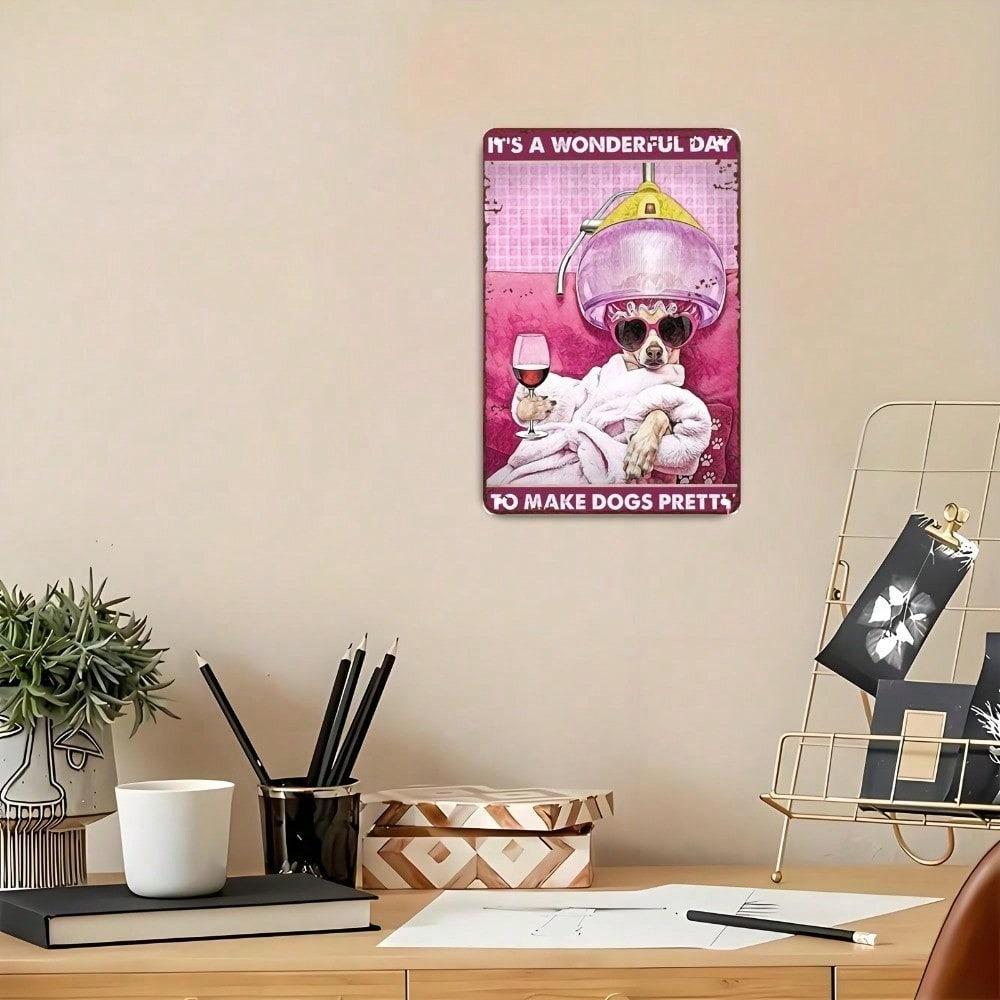 Dog Groomer Tin Sign, Rustic Metal Wall Art, It's a Wonderful Day To Make Dogs Pretty, Pet Salon Decor, Vintage Dog Lover Gift