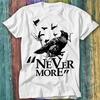 Nevermore Edgar Allen Poe The Raven T Shirt Top Tee 380