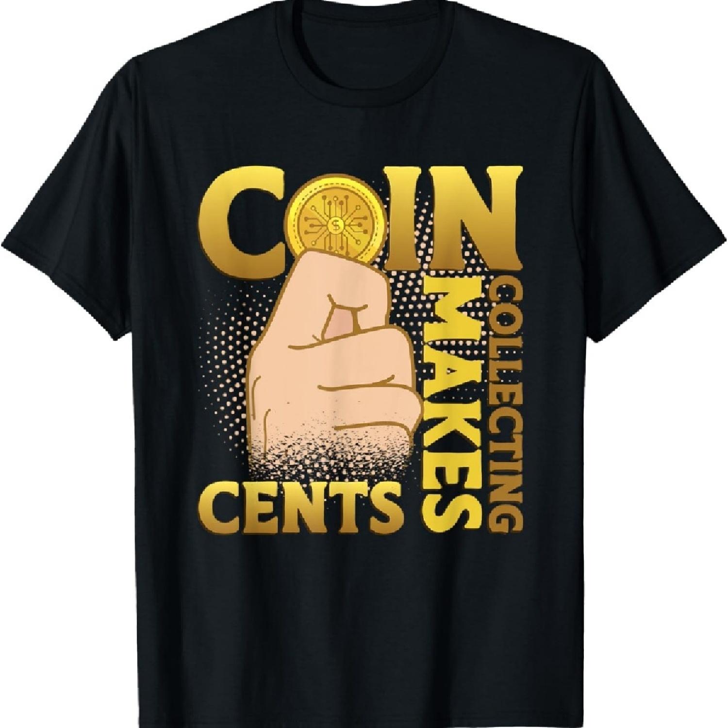 

Coin Collecting Makes Cents Numismatics Coin Collector T-Shirt S