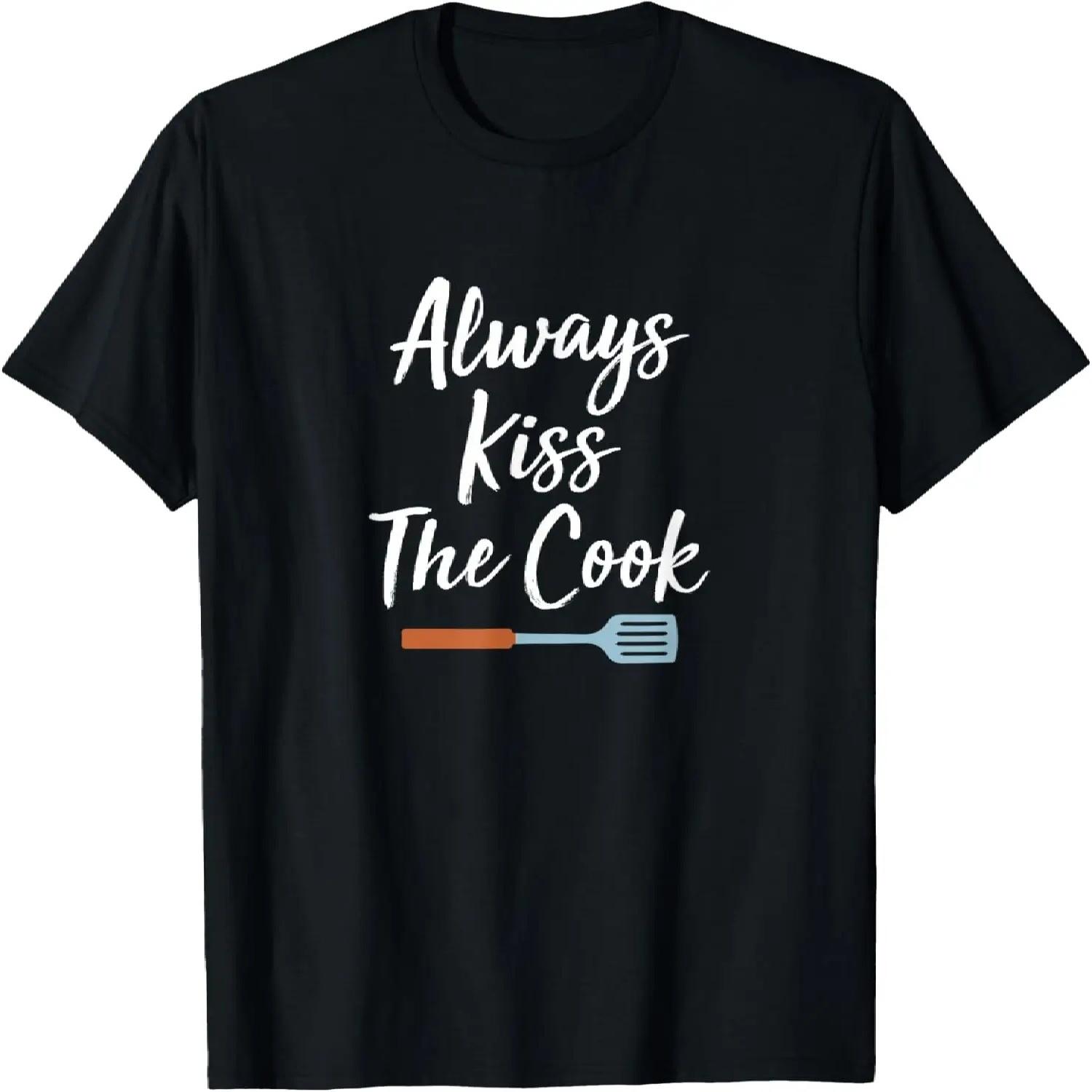 Always Kiss The Cook T-shirt S