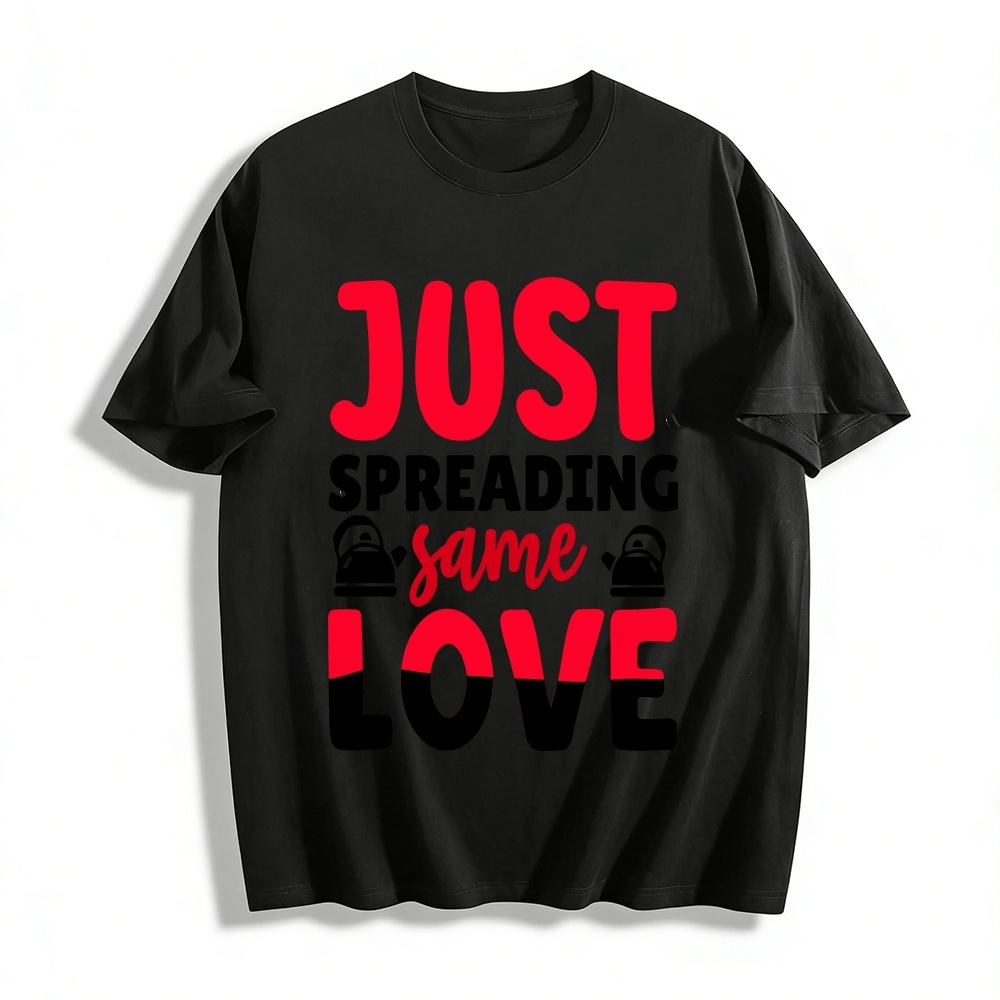 

Just Spreading Same Love Fun Teapot Print Casual T-Shirt Pure cotton T-shirt XXS