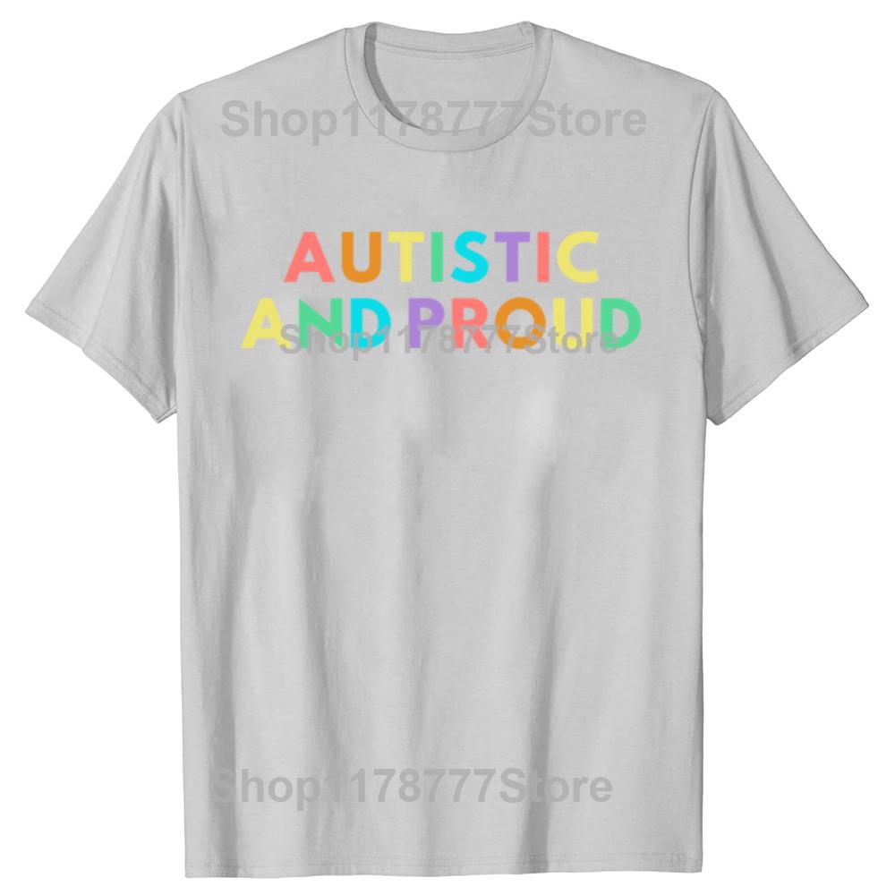 Funny Autistic Proud Pride T Shirts Cotton Streetwear Short Sleeve Gifts Mens Clothing Fashion Casual Loose Oversized T Shirt