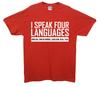 I Speak Four Languages Funny Printed T-Shirt