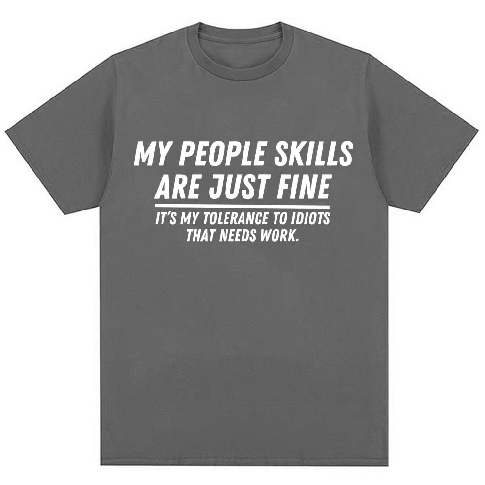 Funny My People Skills Are Just Fine Graphic T Shirts Humor Joke Novelty Fashion T-shirts Men Women Loose Cotton Casual T-shirts