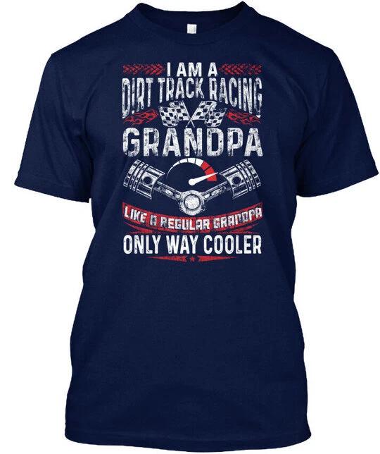 Dirt Track Racing Grandpa I Am A Like Regular Only T shirt Made in USA S to 5XL 3XL