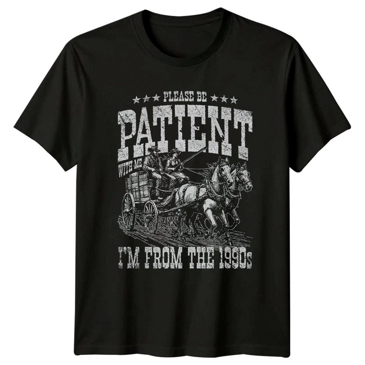 Please Be Patient With Me Im T-Shirt 1990s Nineties Decade Humor XXL