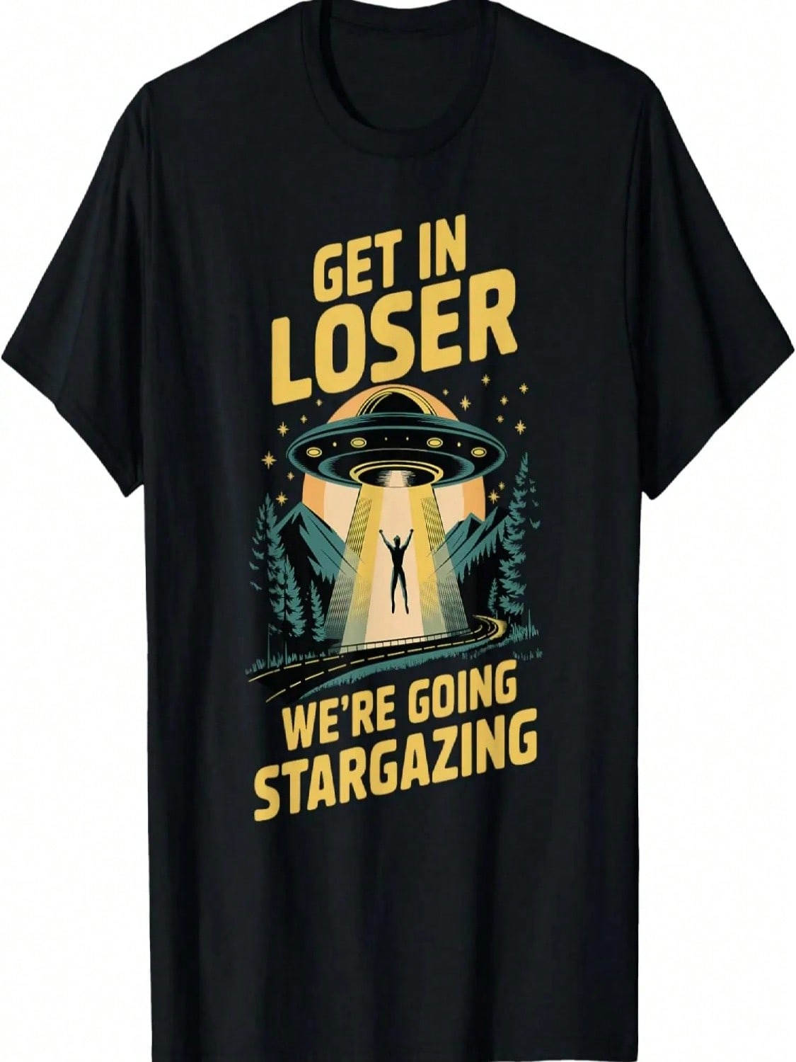 Get In Loser, We re Going Stargazing - Alien, UFO T-Shirt S разноцветный