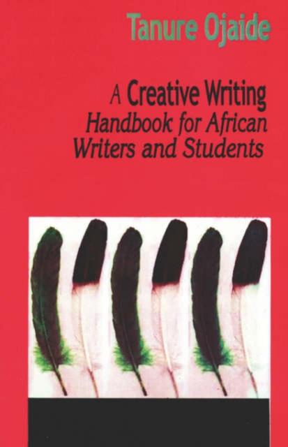 The A Creative Writing Handbook for African Writers and Students Book