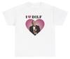 I Love / Heart DILF T Shirt Funny Pop Singer Parody Silly Dank Meme Y2K Tee