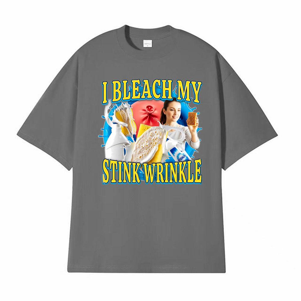 I Bleach My Stink Wrinkle Funny Anus Embarassing Unisex T-Shirts Men's Clothing Vintage Humor T Shirt Casual Oversized T Shirts