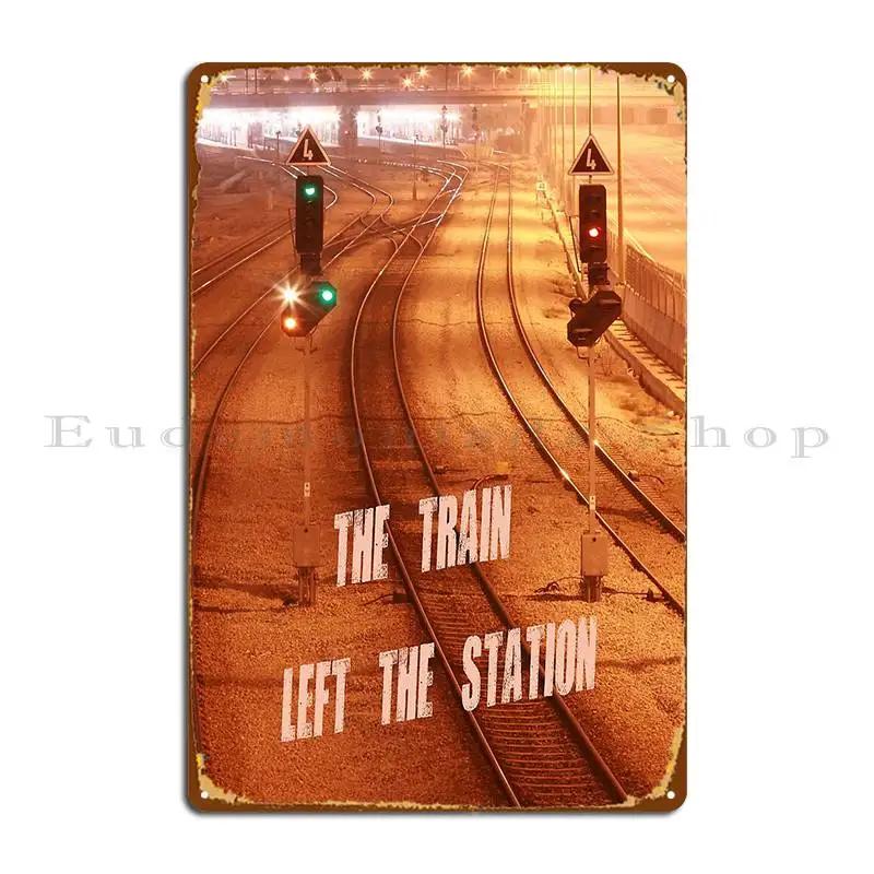The Train Left The Station Metal Sign Wall Decor Wall Cave Cave Designing Cinema Tin Sign Poster 20x30cm(7.8x11.8inch)