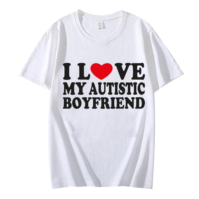 I Love My Autistic Boyfriend/Girlfriend Printed T-shirts for Men Women Couple Matching Clothes I Heart My Autistic BF/GF Tshirts