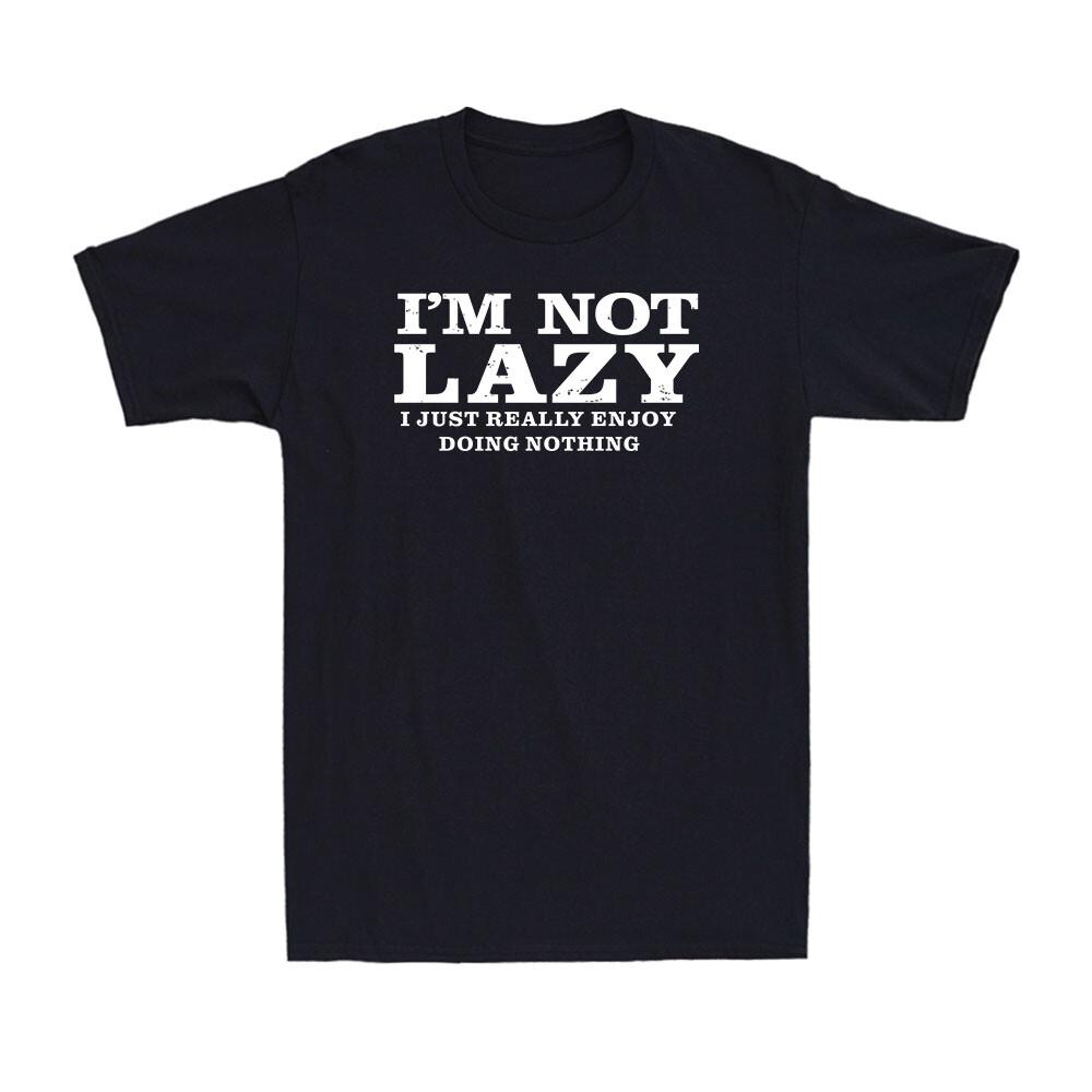 I m Not Lazy I Just Really Enjoy Doing Nothing Funny Saying Joke Men s T-Shirt S разноцветный
