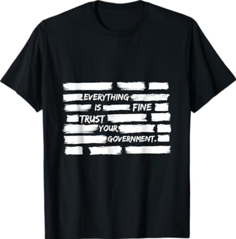 Everything is Fine Trust Your Government for Men Women T-Shirt S разноцветный