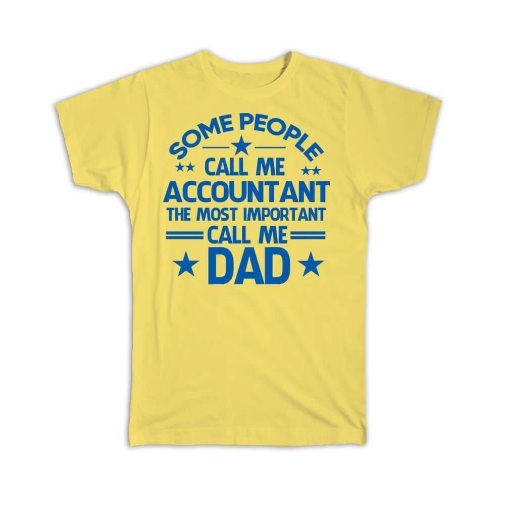 Gift T-Shirt : ACCOUNTANT Dad Important People Family Fathers Day S
