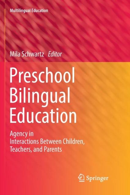 The Preschool Bilingual Education : Agency In Interactions Between Children, Teachers, and Parents : 25 Book