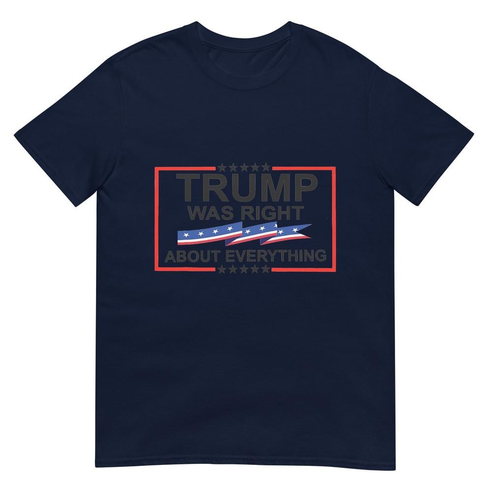Trump Was Right About Everything Trump 2024 Tshirt S