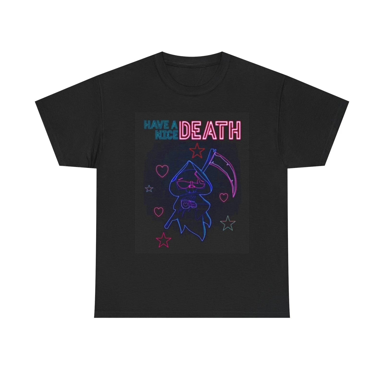 Men s and Women s T-shirts Have A Nice Death M