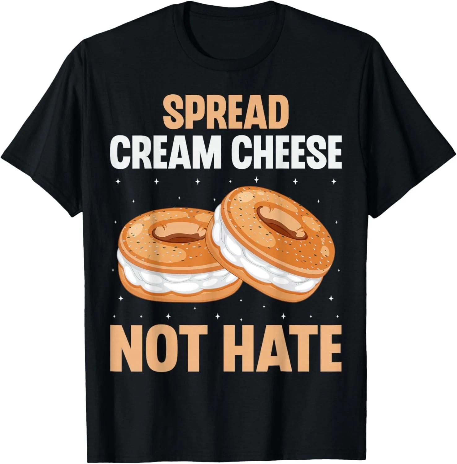 

Spread Cream Cheese Not Hate - Funny Bagel Lover Men Women T-Shirt 2XL